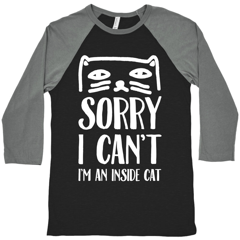 Sorry I Can't I'm An Inside Cat Baseball Tee