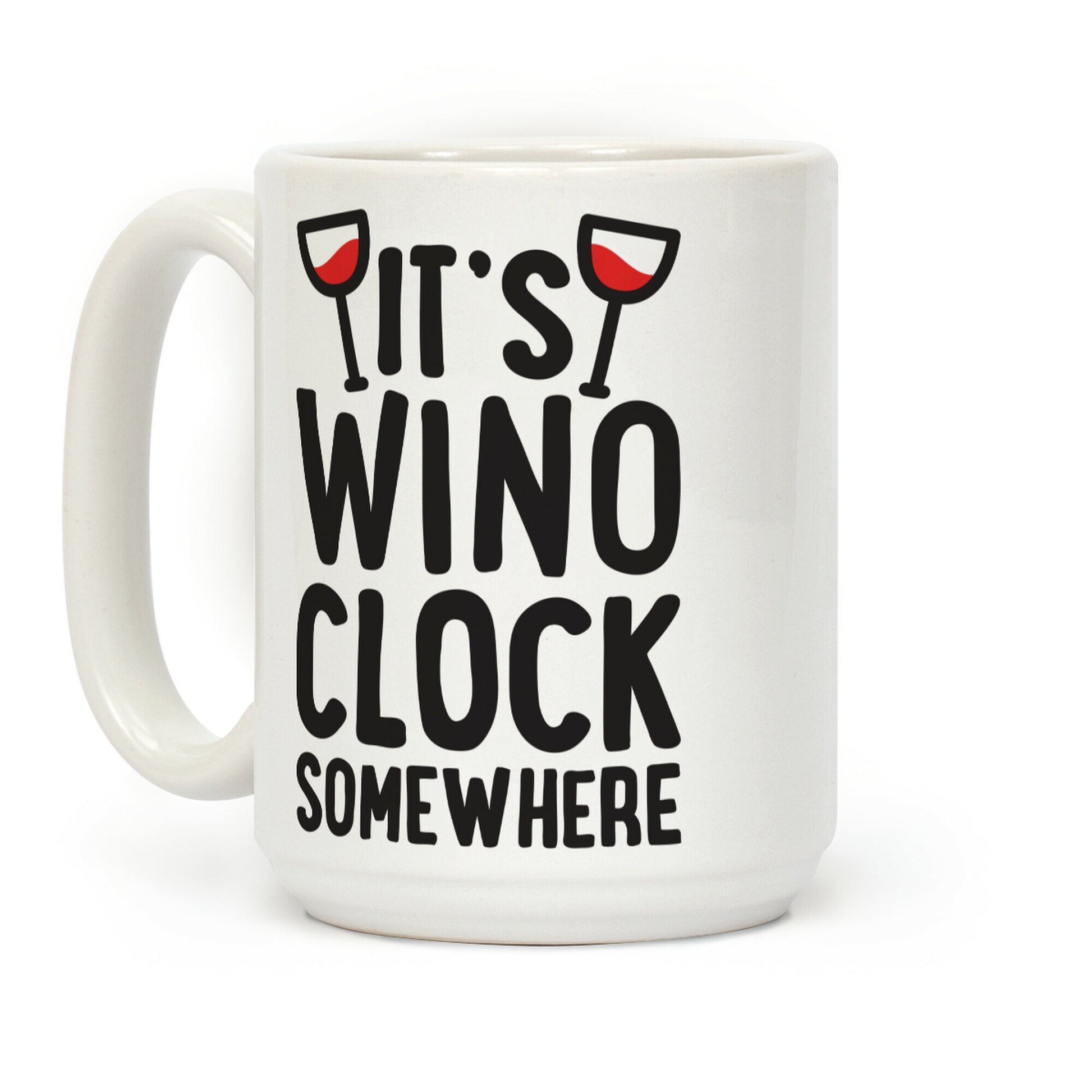 It's Wino-clock Somewhere! Coffee Mug