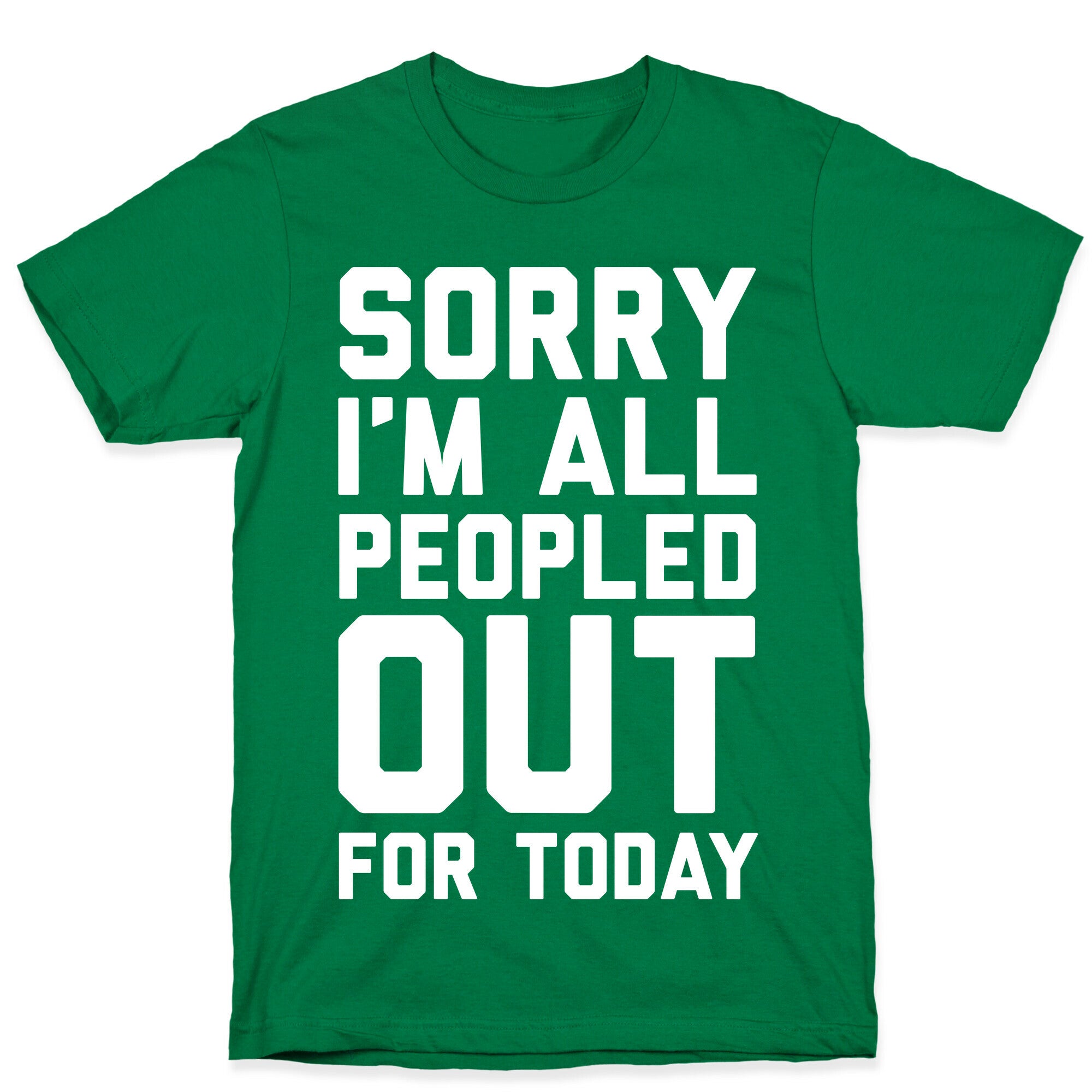 Sorry I'm All Peopled Out For Today T-Shirt