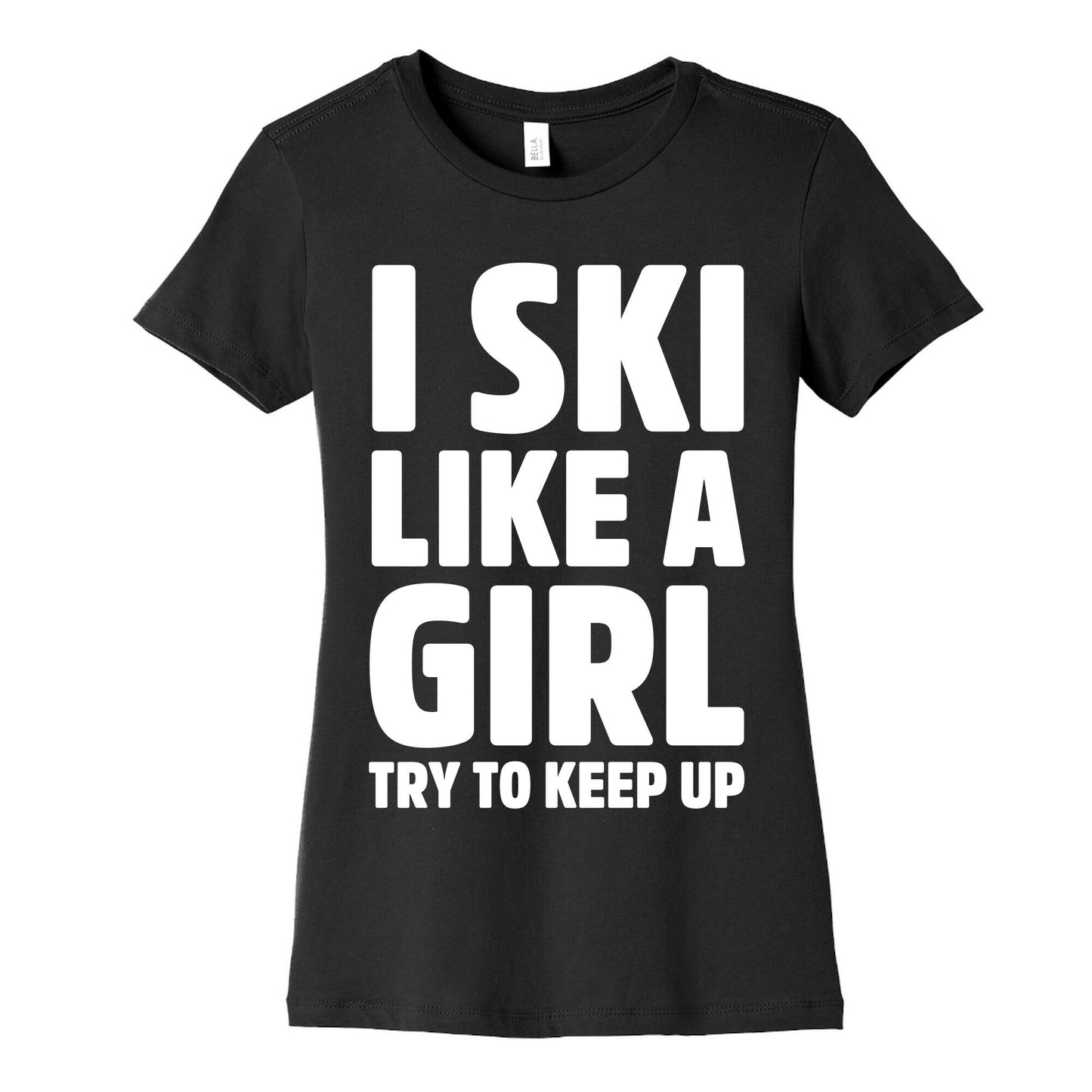 I Ski Like A Girl Try To Keep Up Women's Cotton Tee