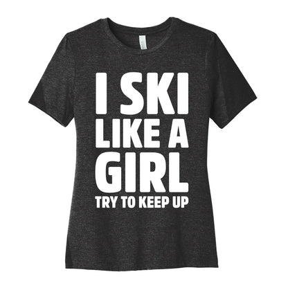 I Ski Like A Girl Try To Keep Up Women's Cotton Tee