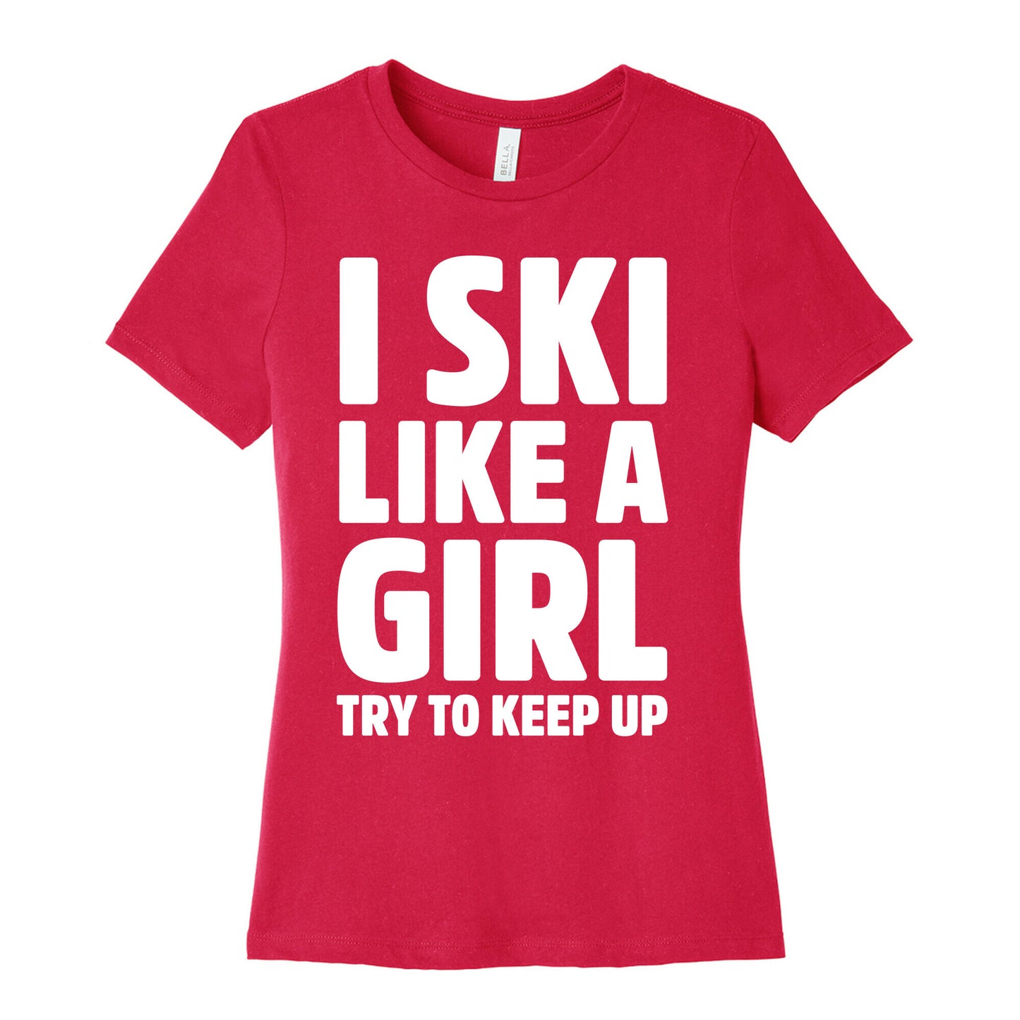 I Ski Like A Girl Try To Keep Up Women's Cotton Tee