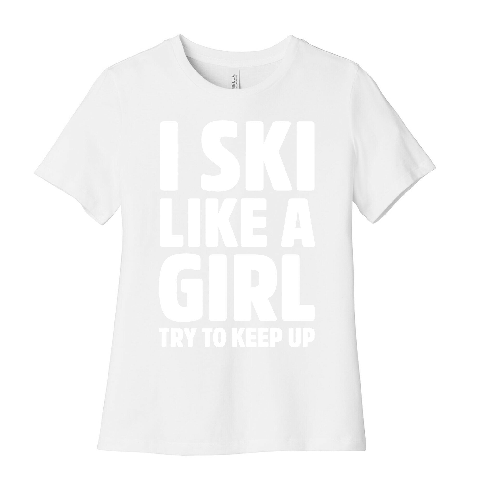 I Ski Like A Girl Try To Keep Up Women's Cotton Tee