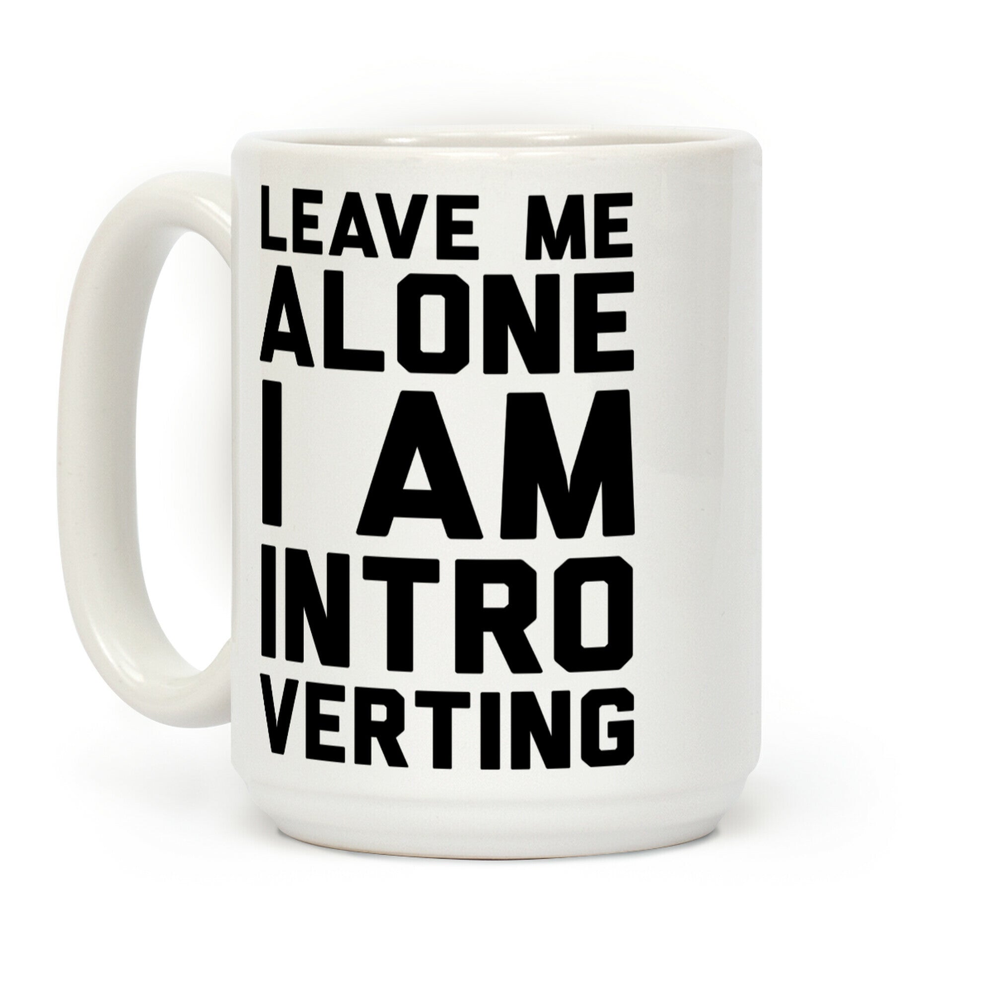 Leave Me Alone I Am Introverting Coffee Mug