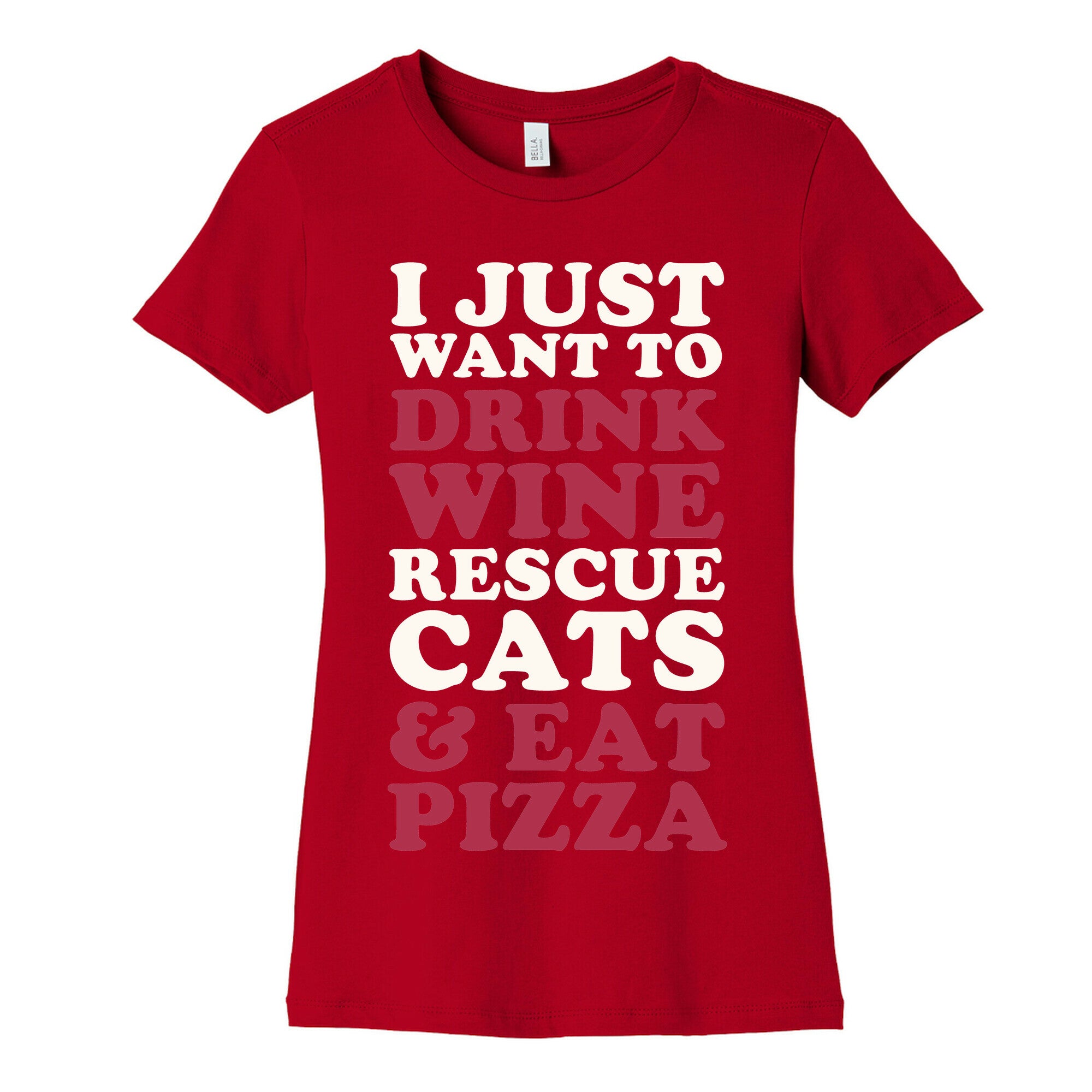 I Just Want to Drink Wine Rescue Cats & Eat Pizza Women's Cotton Tee