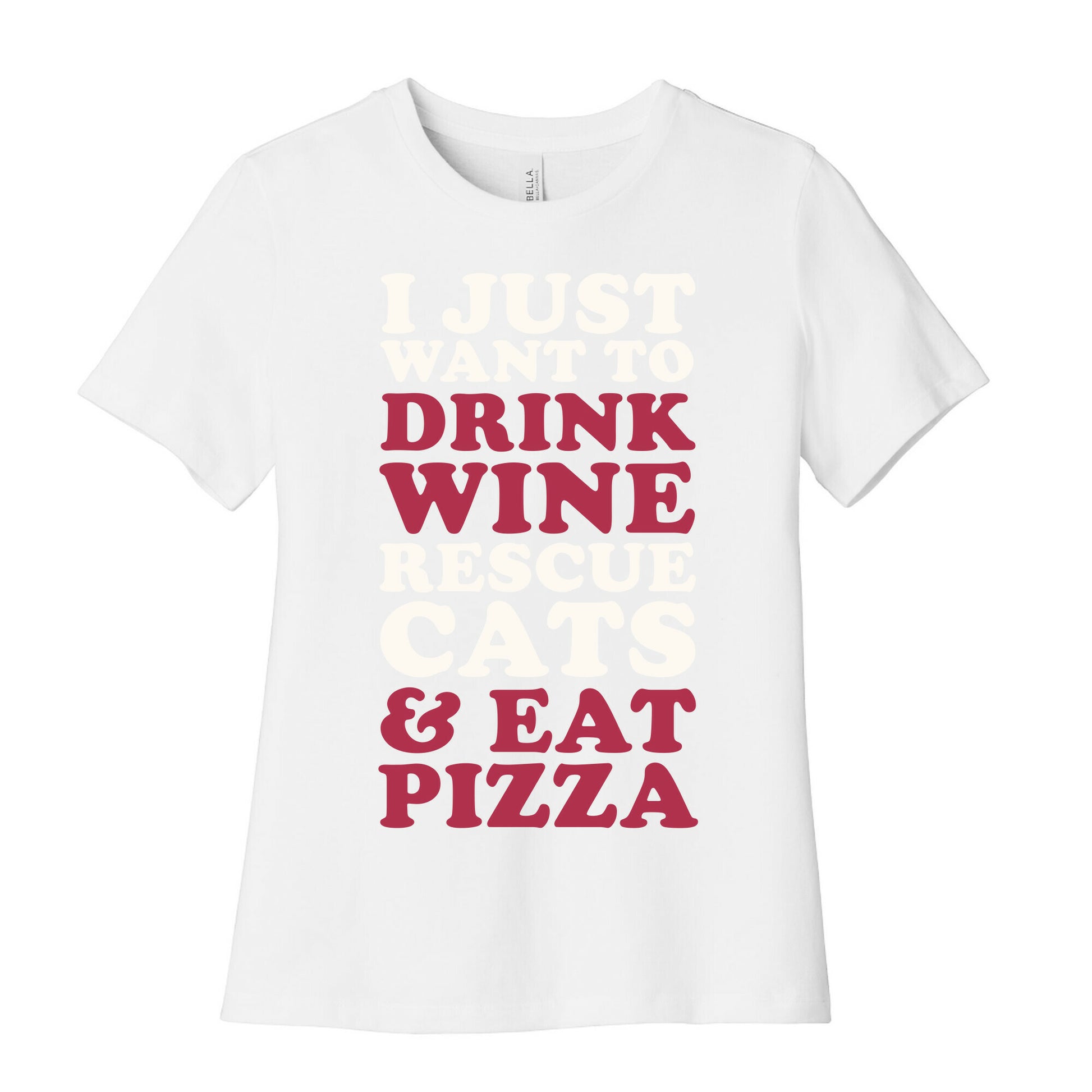 I Just Want to Drink Wine Rescue Cats & Eat Pizza Women's Cotton Tee