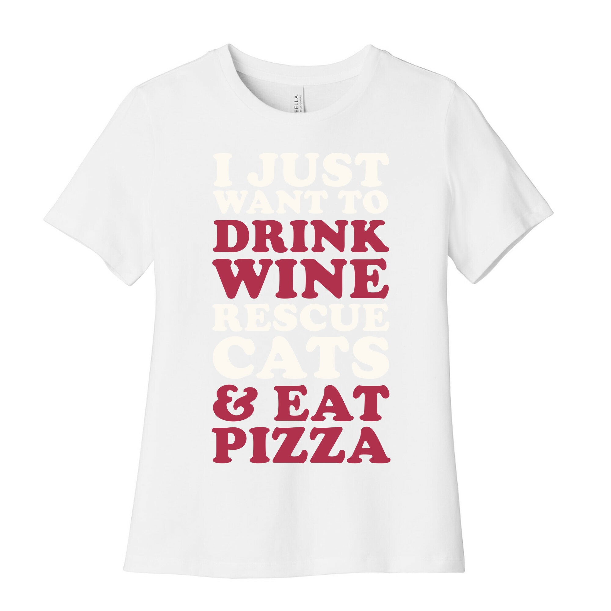 I Just Want to Drink Wine Rescue Cats & Eat Pizza Women's Cotton Tee