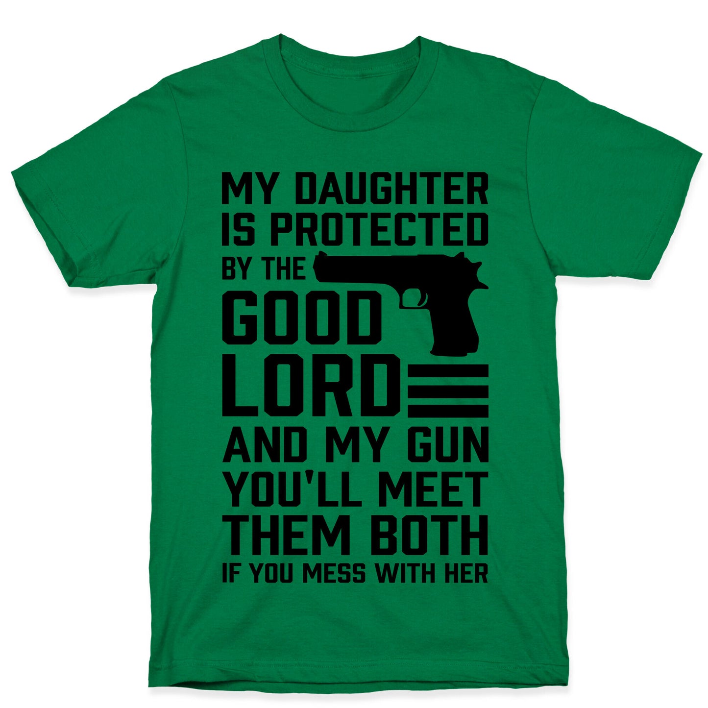 My Daughter Is Protected By The Good Lord and My Gun T-Shirt