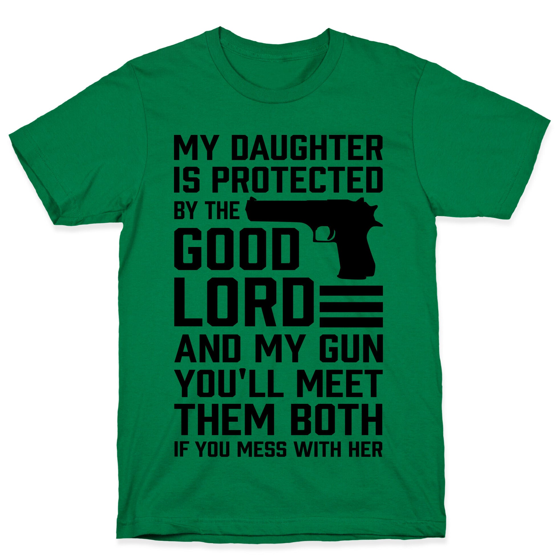 My Daughter Is Protected By The Good Lord and My Gun T-Shirt