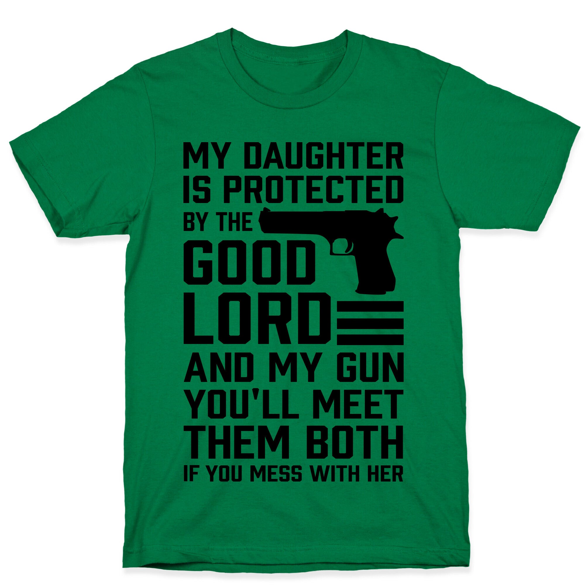 My Daughter Is Protected By The Good Lord and My Gun T-Shirt