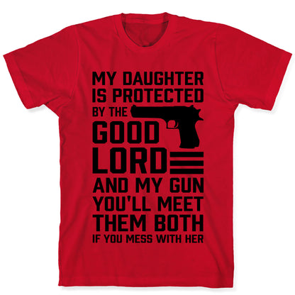 My Daughter Is Protected By The Good Lord and My Gun T-Shirt