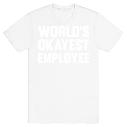 World's Okayest Employee T-Shirt