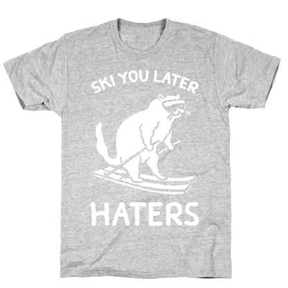 Ski You Later Haters T-Shirt