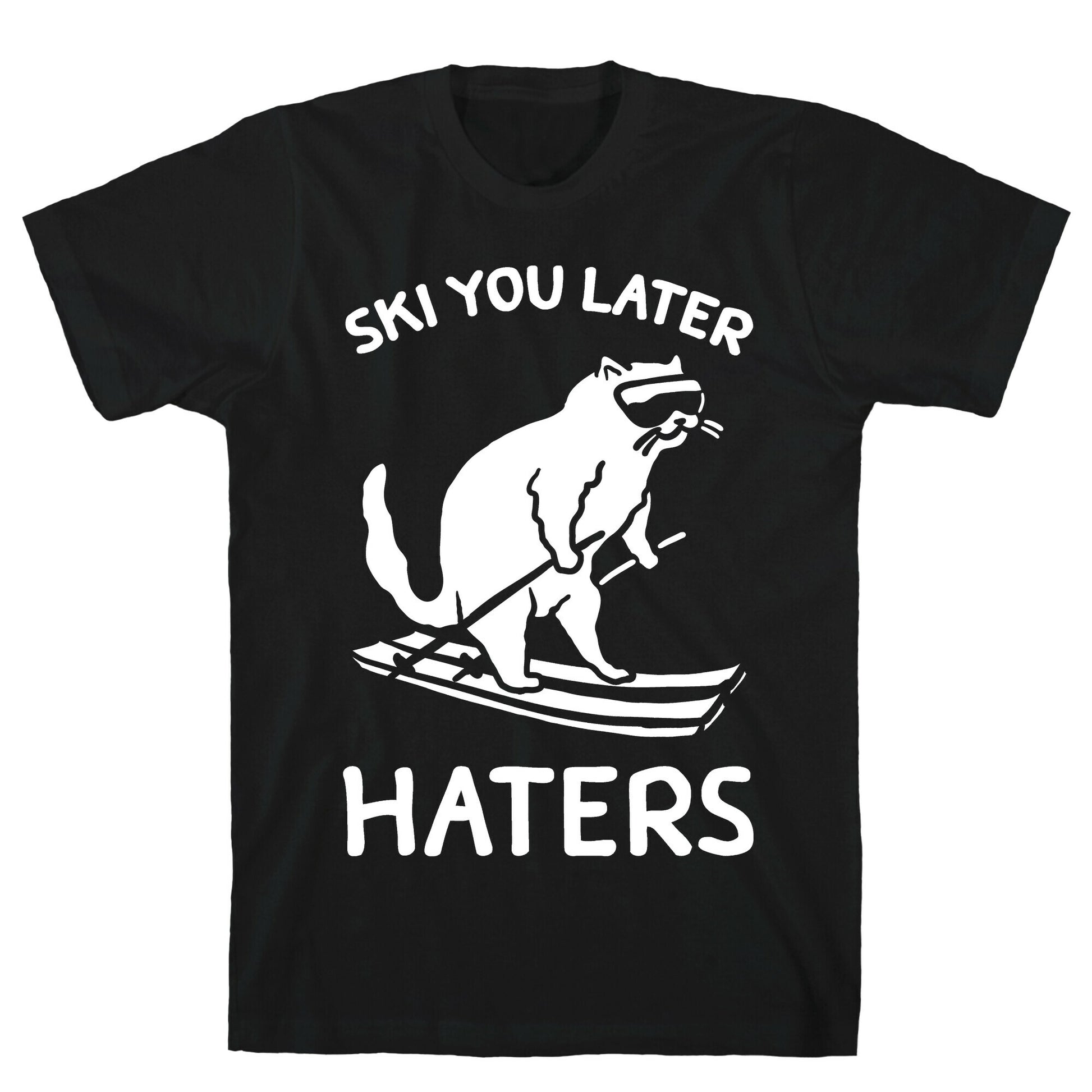 Ski You Later Haters T-Shirt