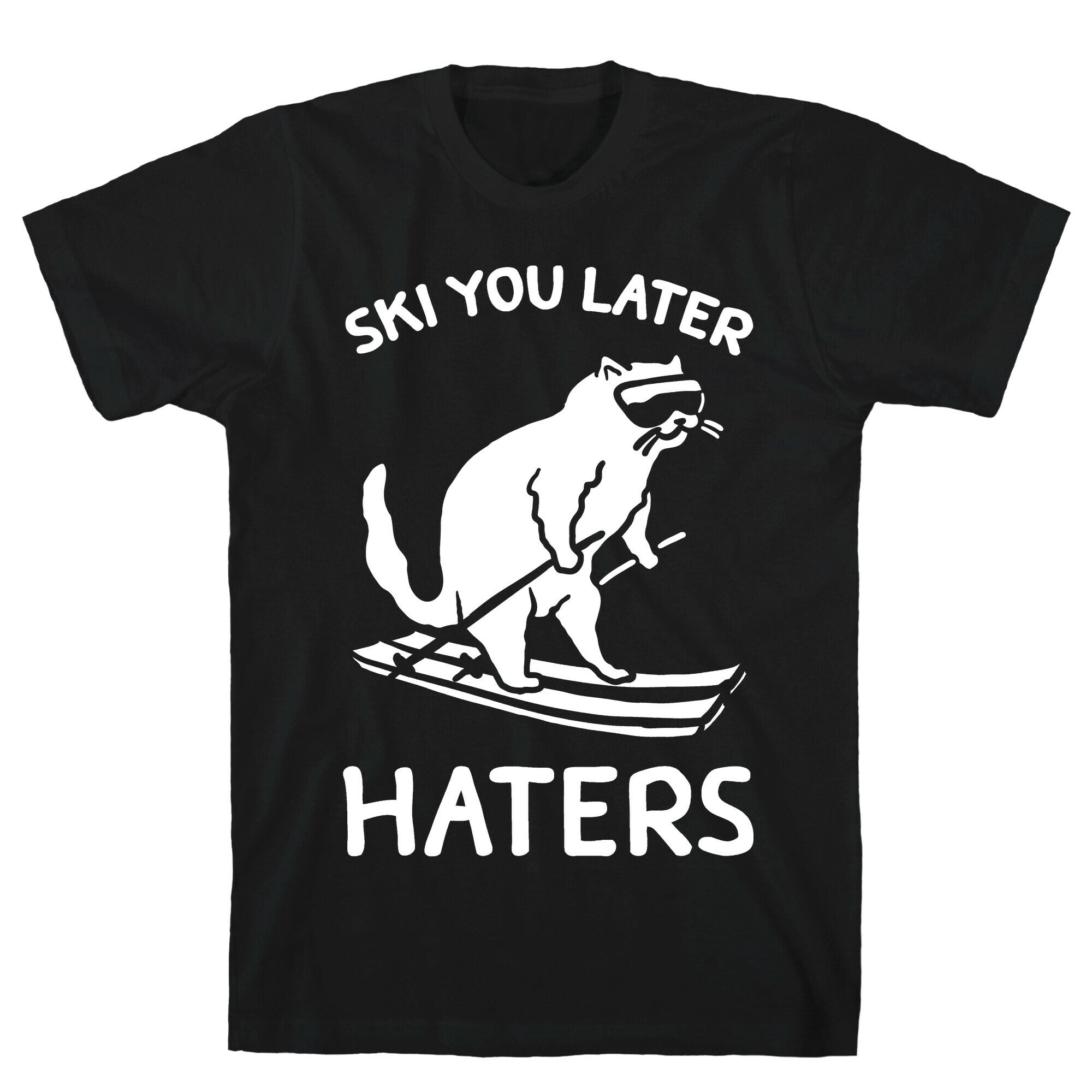 Ski You Later Haters T-Shirt
