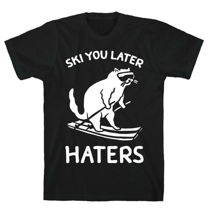 Ski You Later Haters T-Shirt