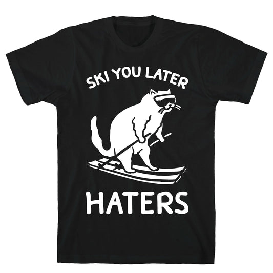 Ski You Later Haters T-Shirt
