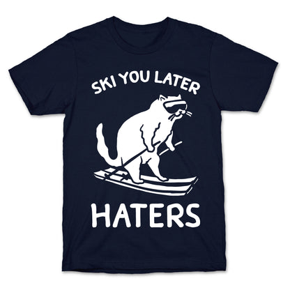 Ski You Later Haters T-Shirt