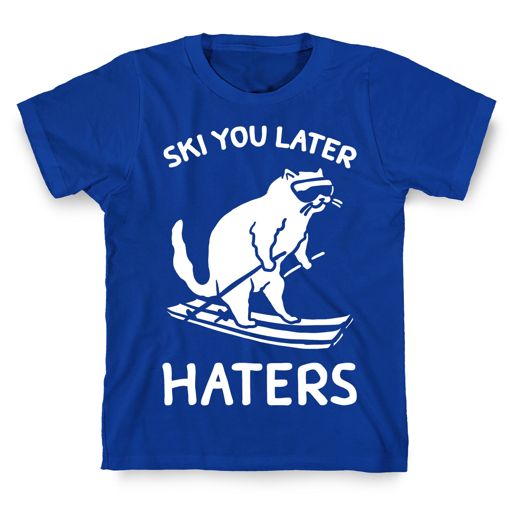 Ski You Later Haters T-Shirt