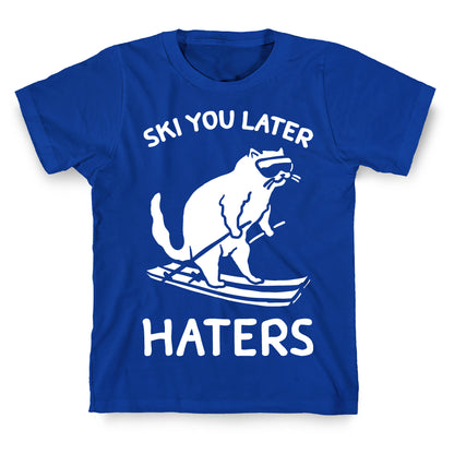 Ski You Later Haters T-Shirt