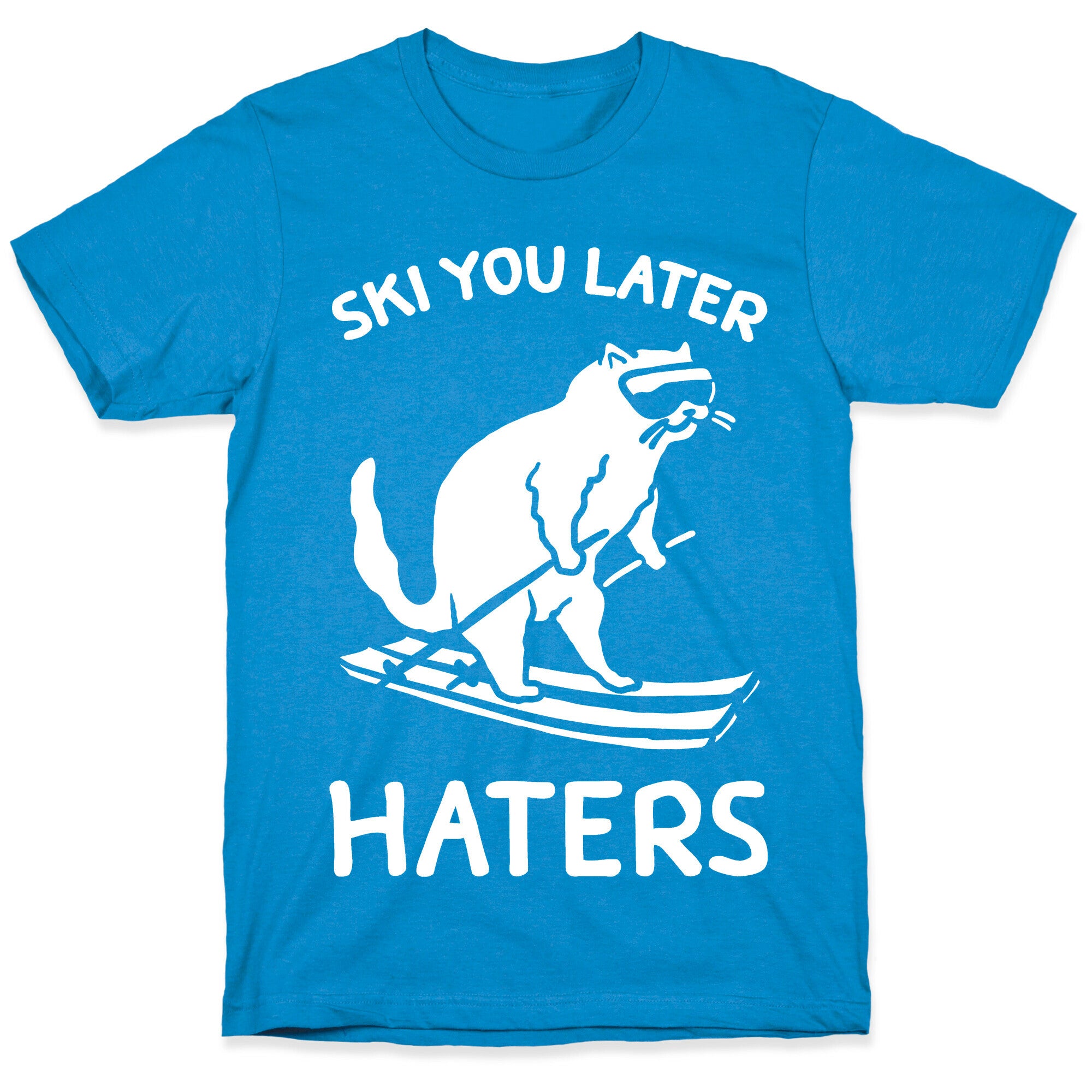 Ski You Later Haters T-Shirt