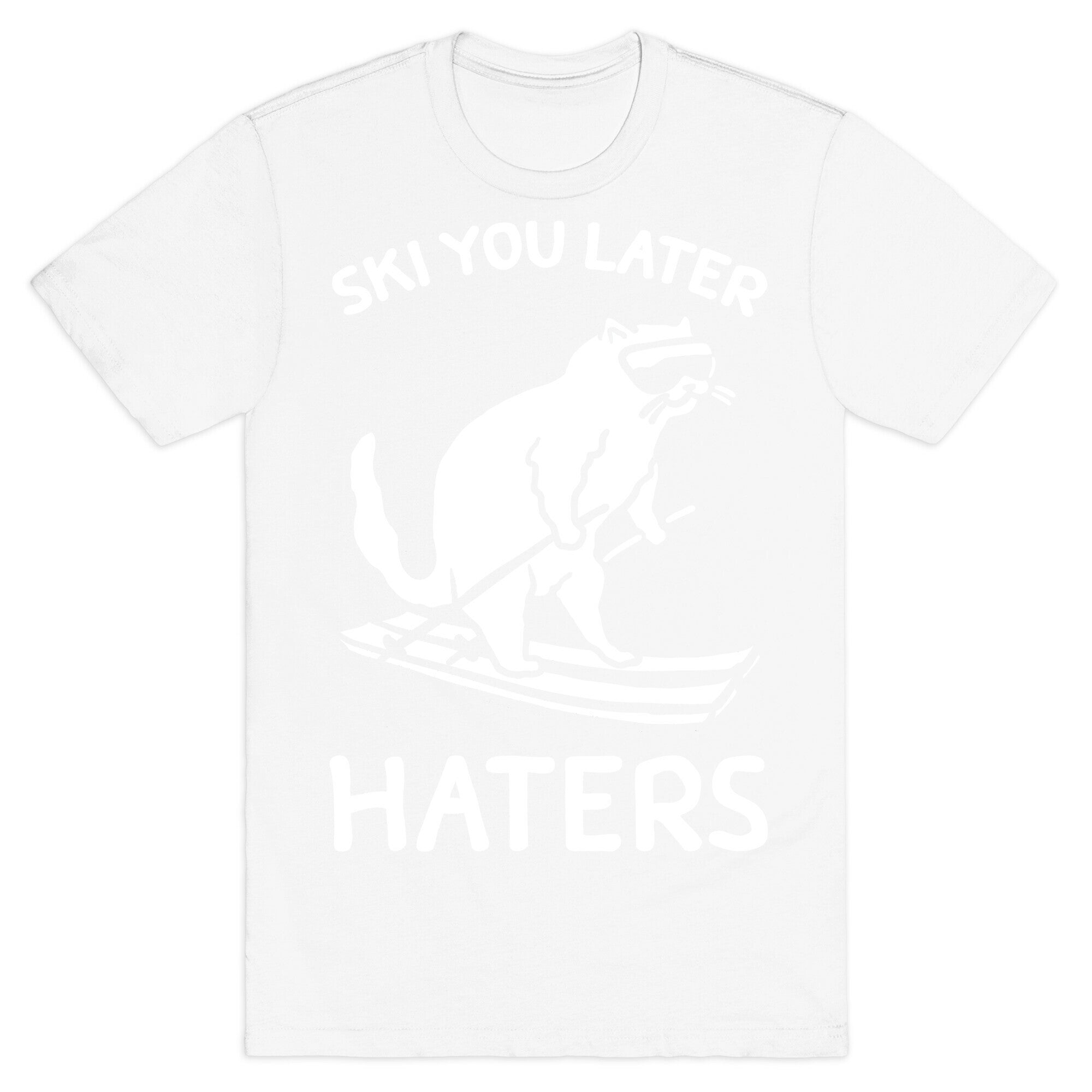 Ski You Later Haters T-Shirt