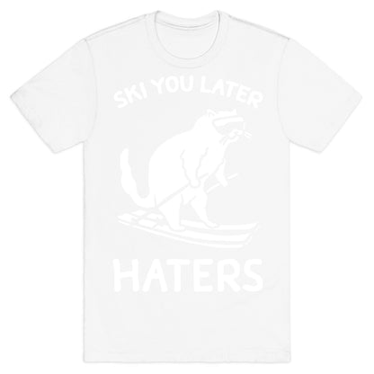 Ski You Later Haters T-Shirt