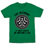 Alchemy It Only Costs an Arm and a Leg T-Shirt
