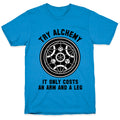 Alchemy It Only Costs an Arm and a Leg T-Shirt