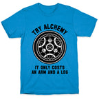 Alchemy It Only Costs an Arm and a Leg T-Shirt