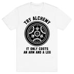 Alchemy It Only Costs an Arm and a Leg T-Shirt