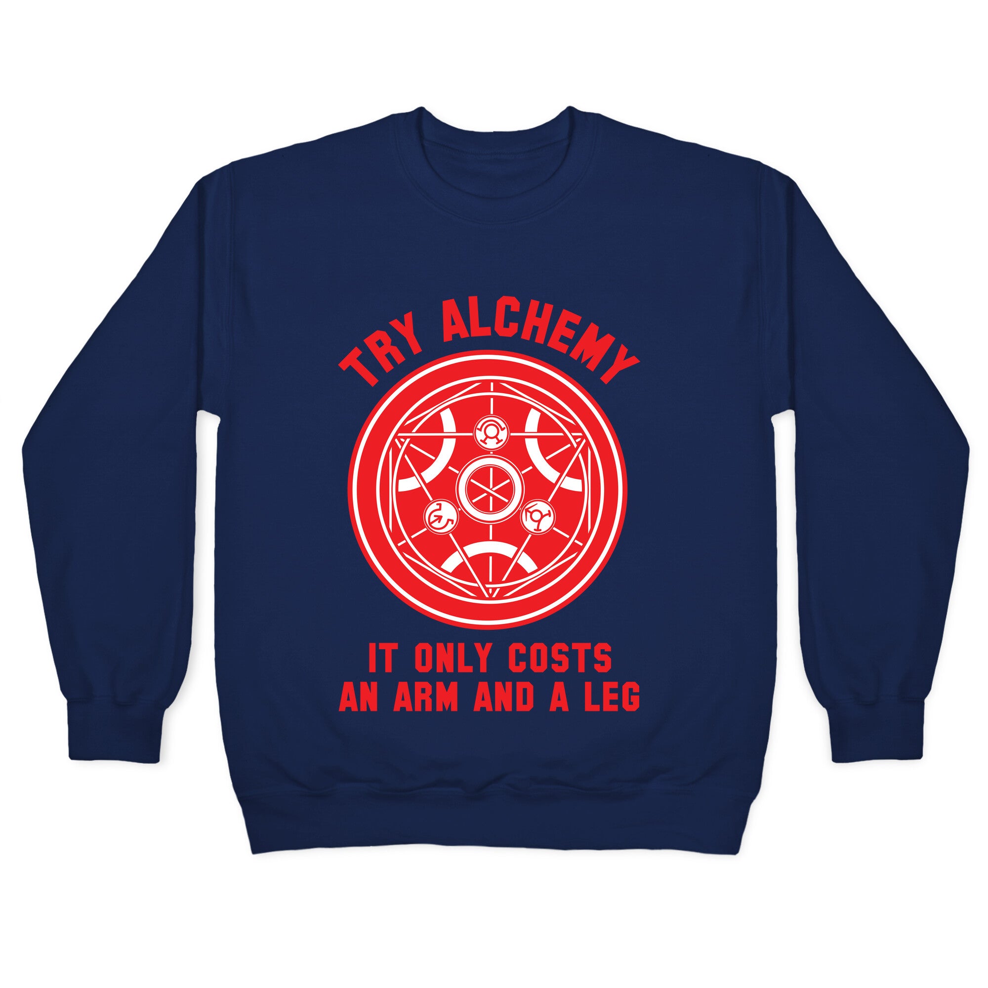 Alchemy It Only Costs an Arm and a Leg Crewneck Sweatshirt