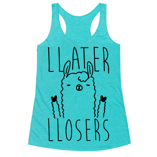 Llater Llosers Llama Racerback Tank