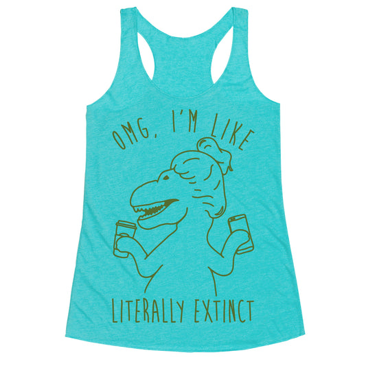 Omg I'm Like Literally Extinct Racerback Tank