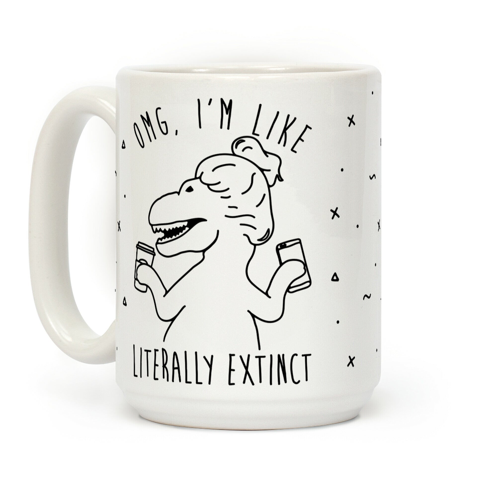 Omg I'm Like Literally Extinct Coffee Mug