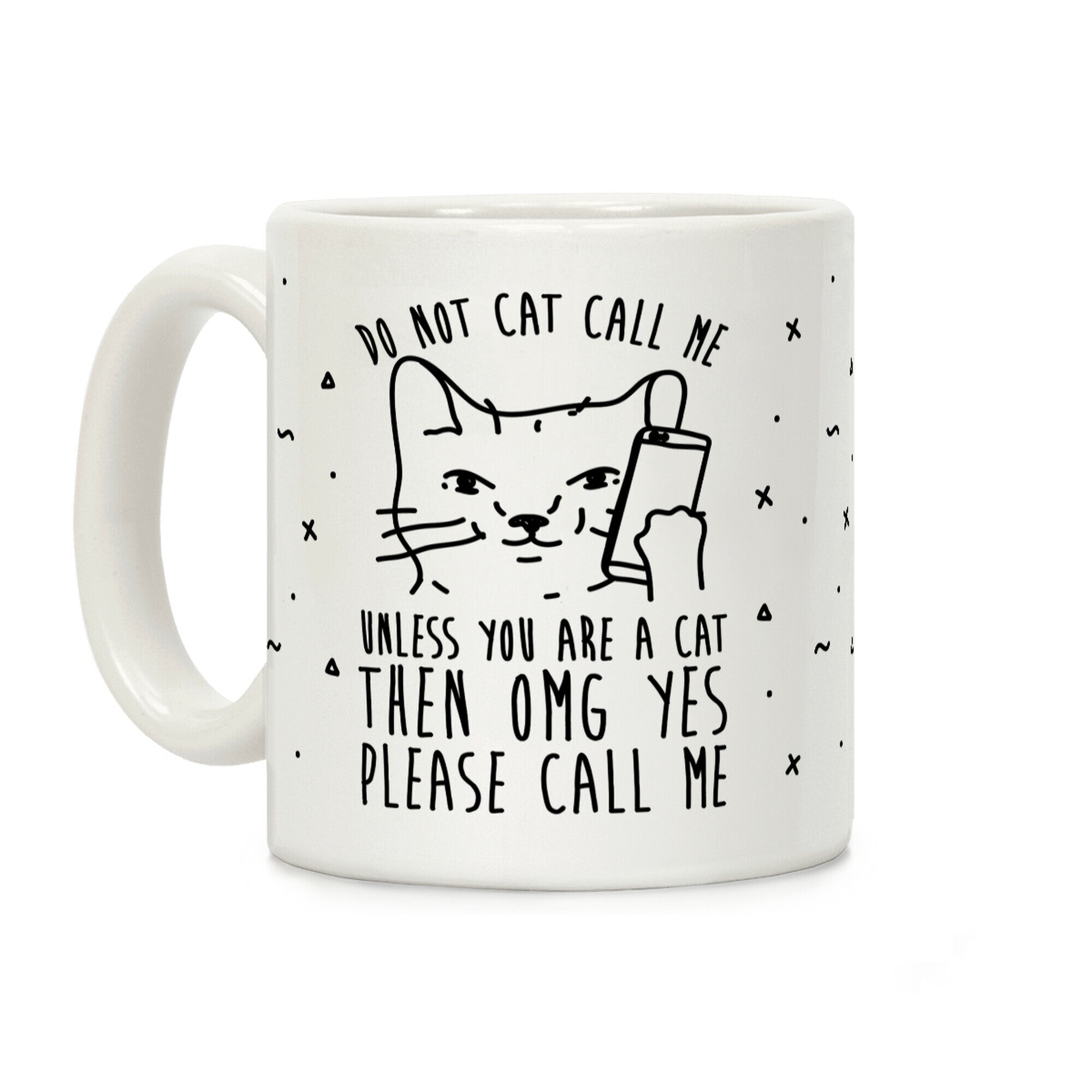 Do Not Cat Call Me Unless You Are A Cat Coffee Mug