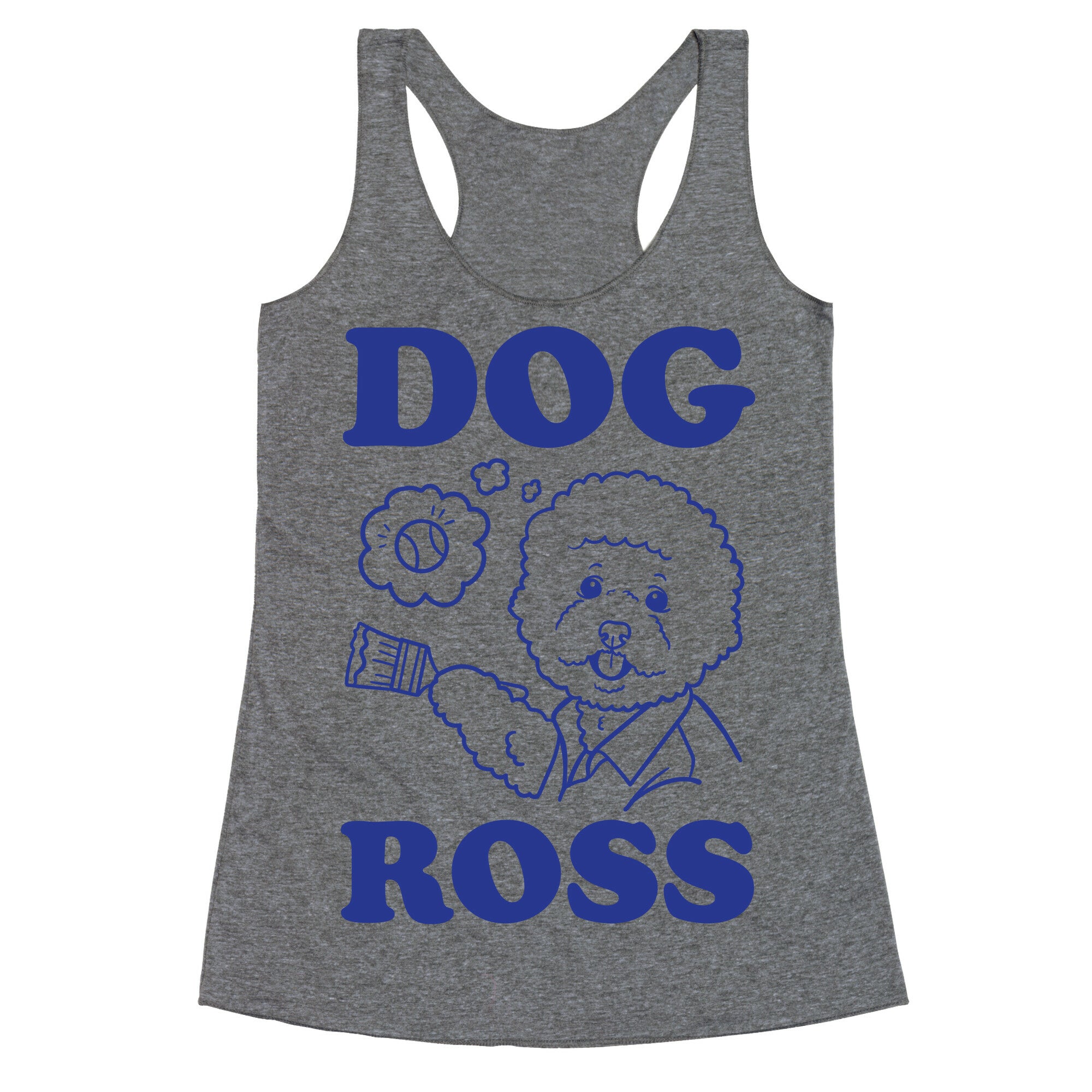 Dog Ross  Racerback Tank