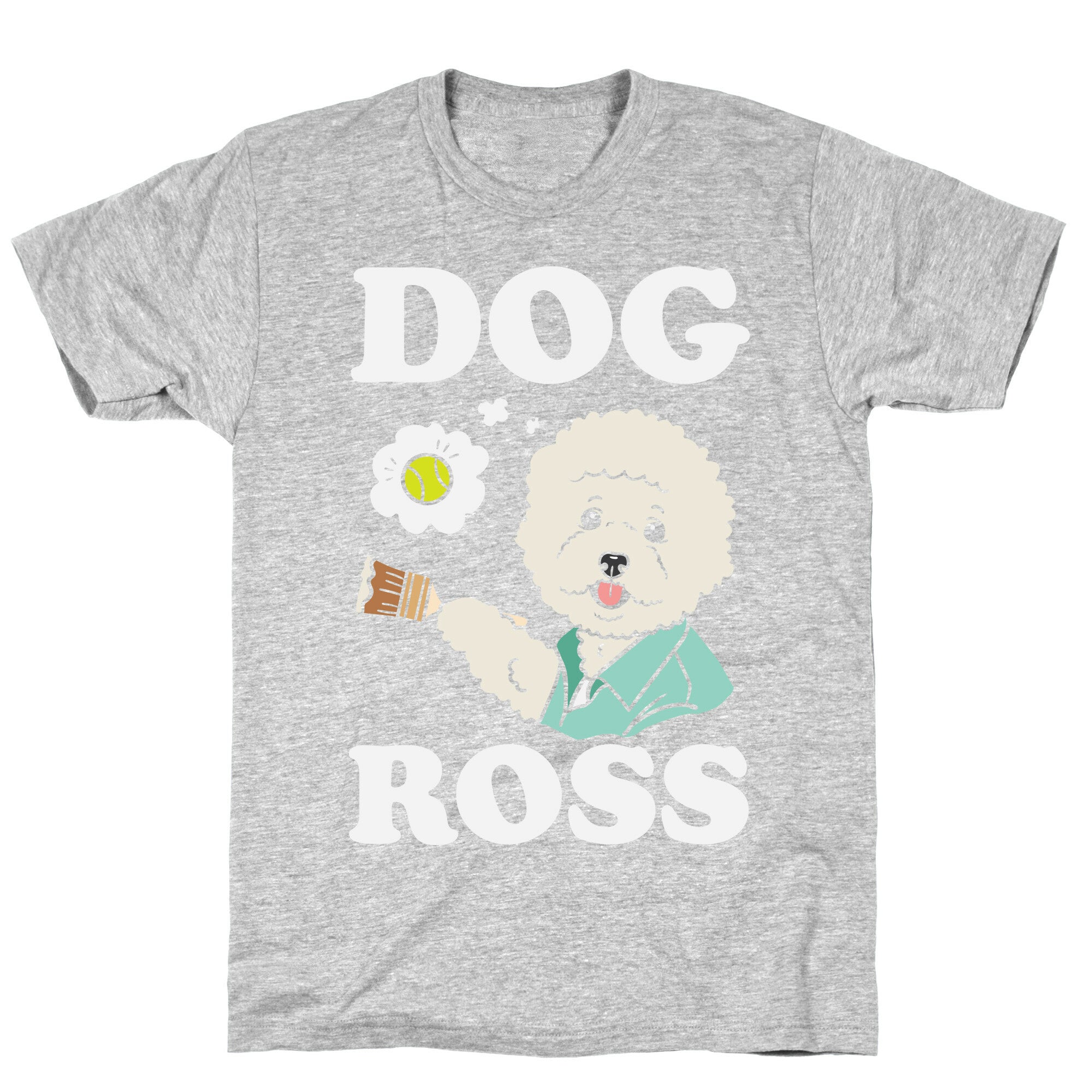 Dog Ross  T-Shirt