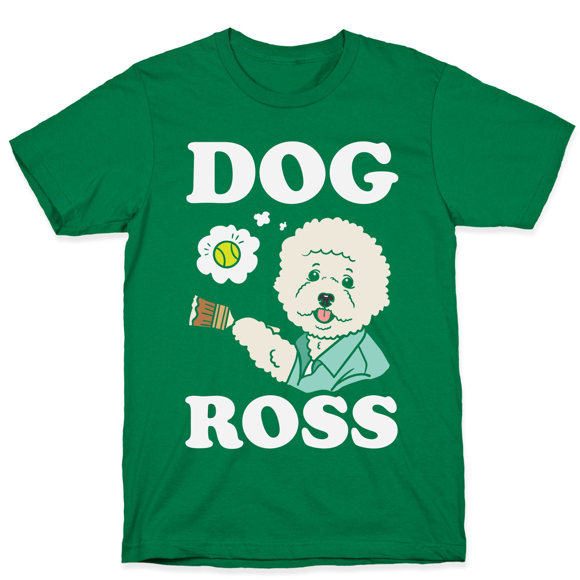 Dog Ross  T-Shirt