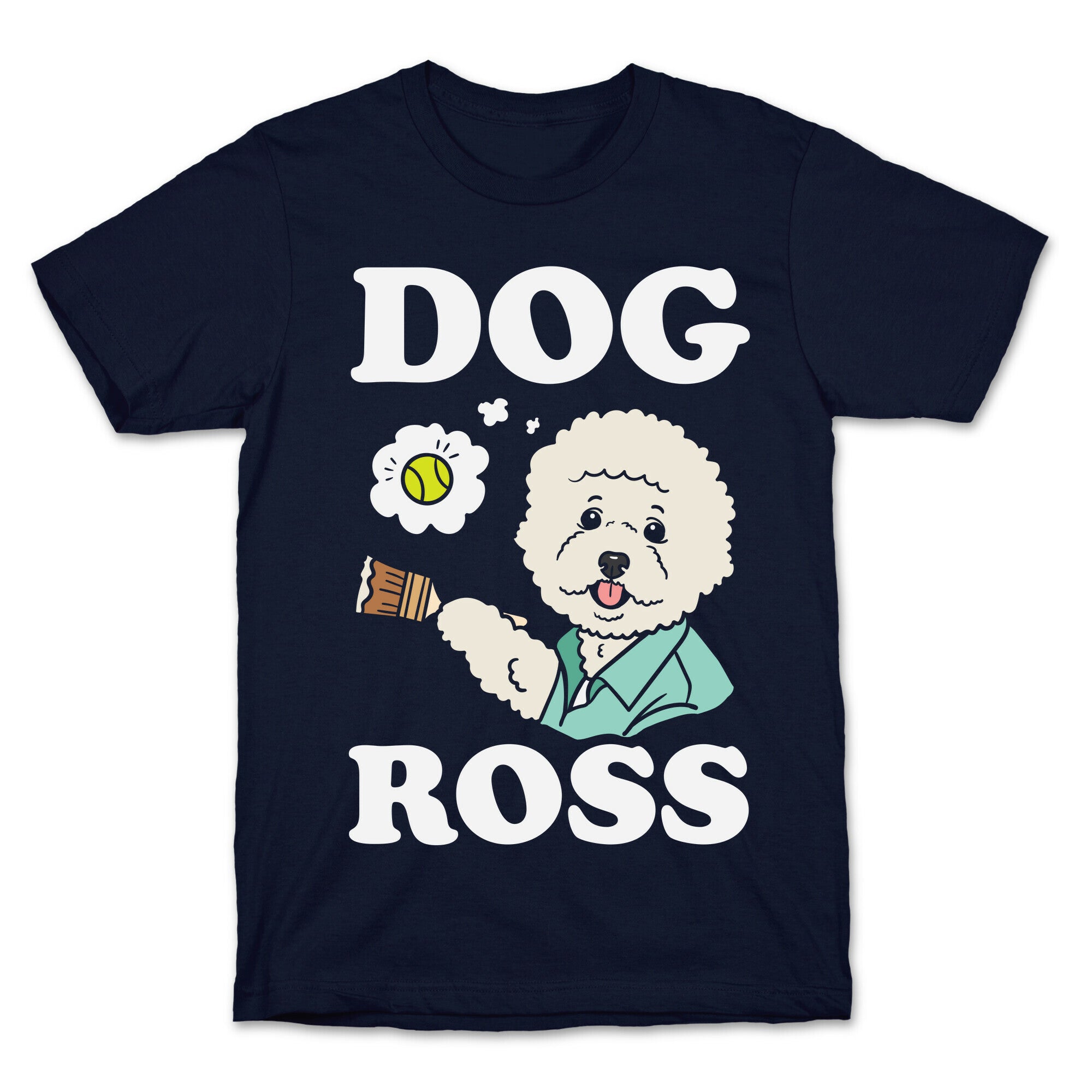 Dog Ross  T-Shirt