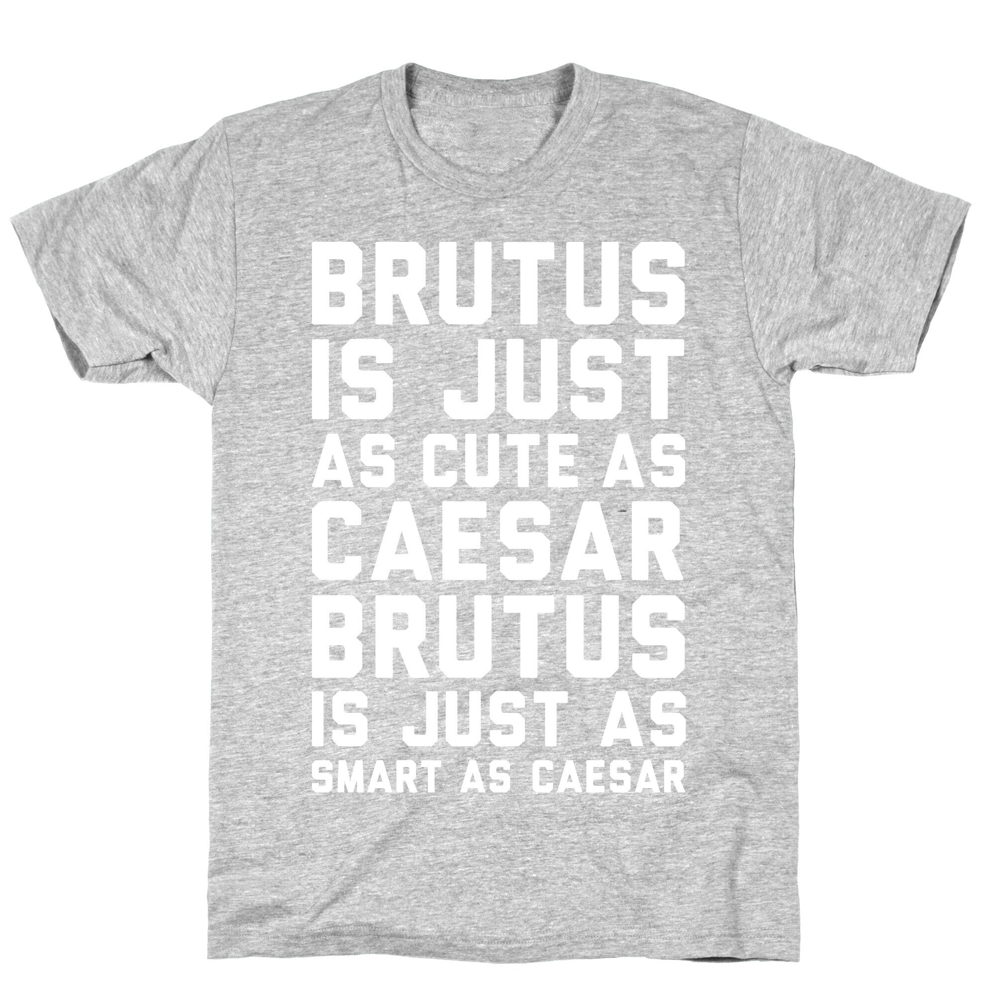 Brutus Is Just As Cute As Caesar T-Shirt