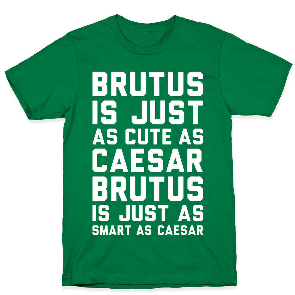Brutus Is Just As Cute As Caesar T-Shirt