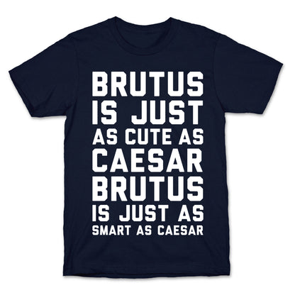 Brutus Is Just As Cute As Caesar T-Shirt