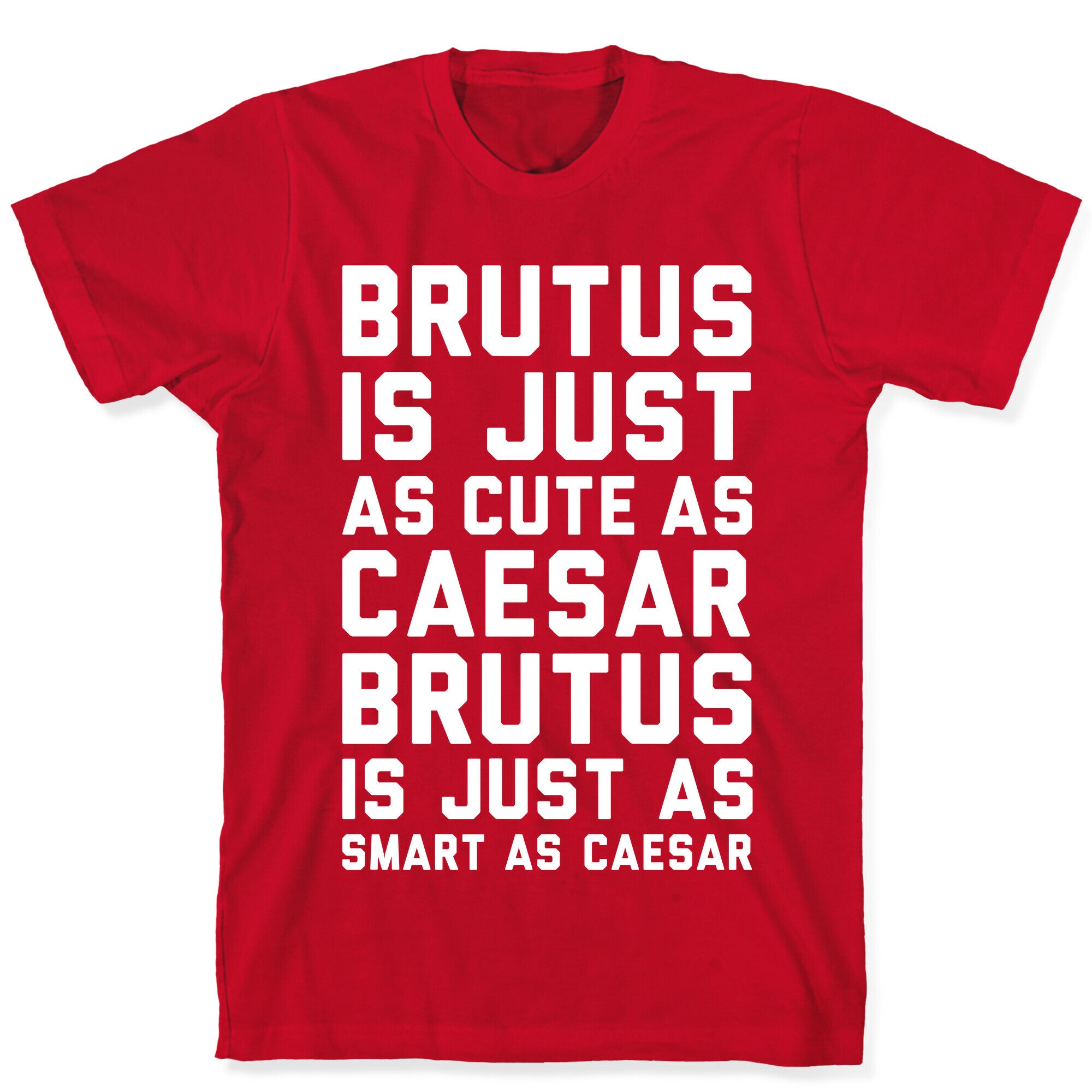 Brutus Is Just As Cute As Caesar T-Shirt