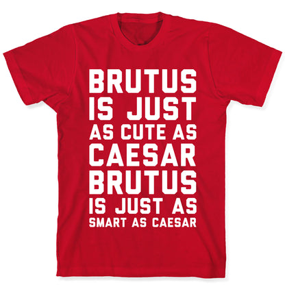 Brutus Is Just As Cute As Caesar T-Shirt