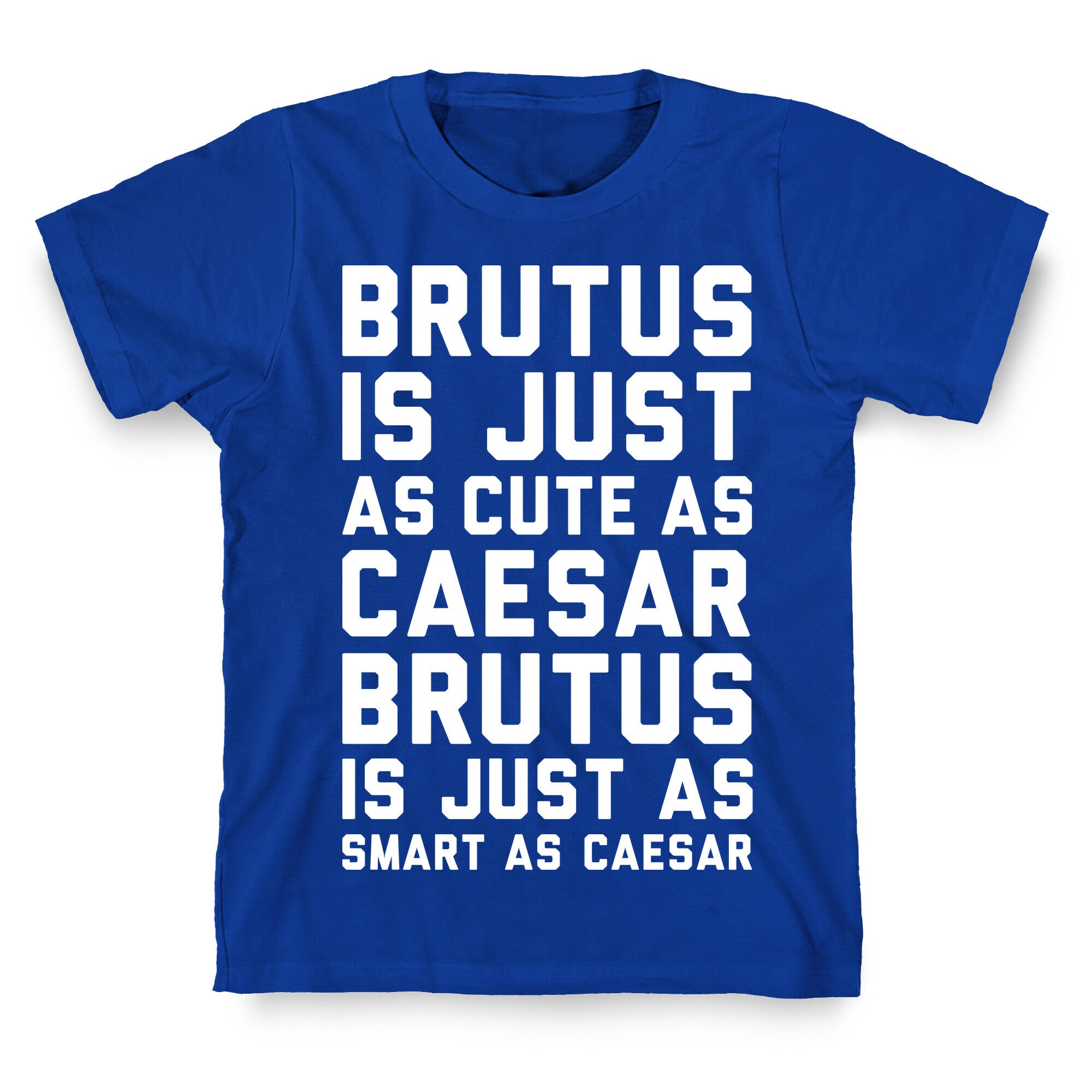 Brutus Is Just As Cute As Caesar T-Shirt