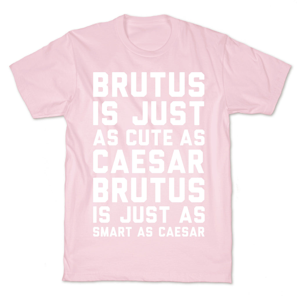 Brutus Is Just As Cute As Caesar T-Shirt