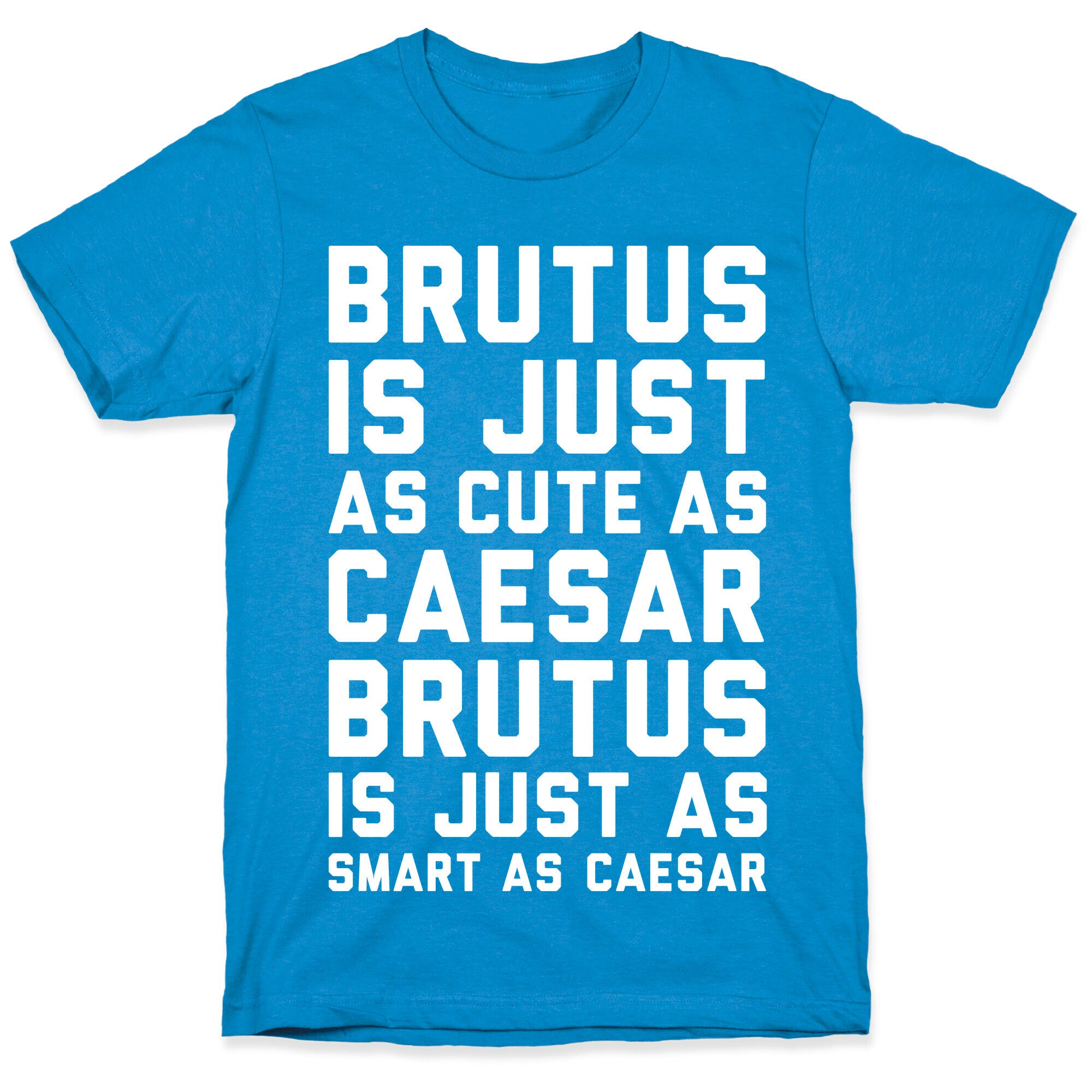 Brutus Is Just As Cute As Caesar T-Shirt