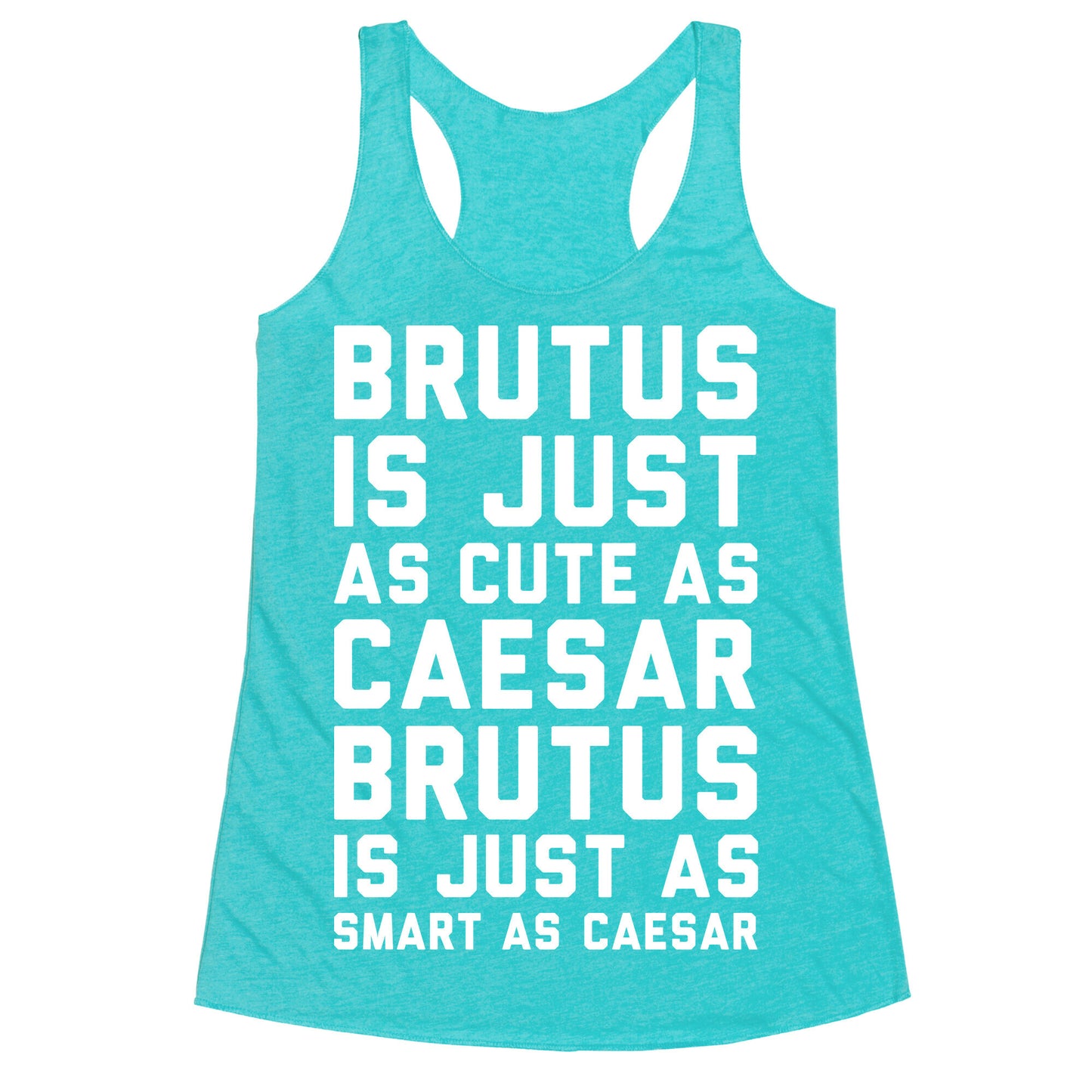 Brutus Is Just As Cute As Caesar Racerback Tank