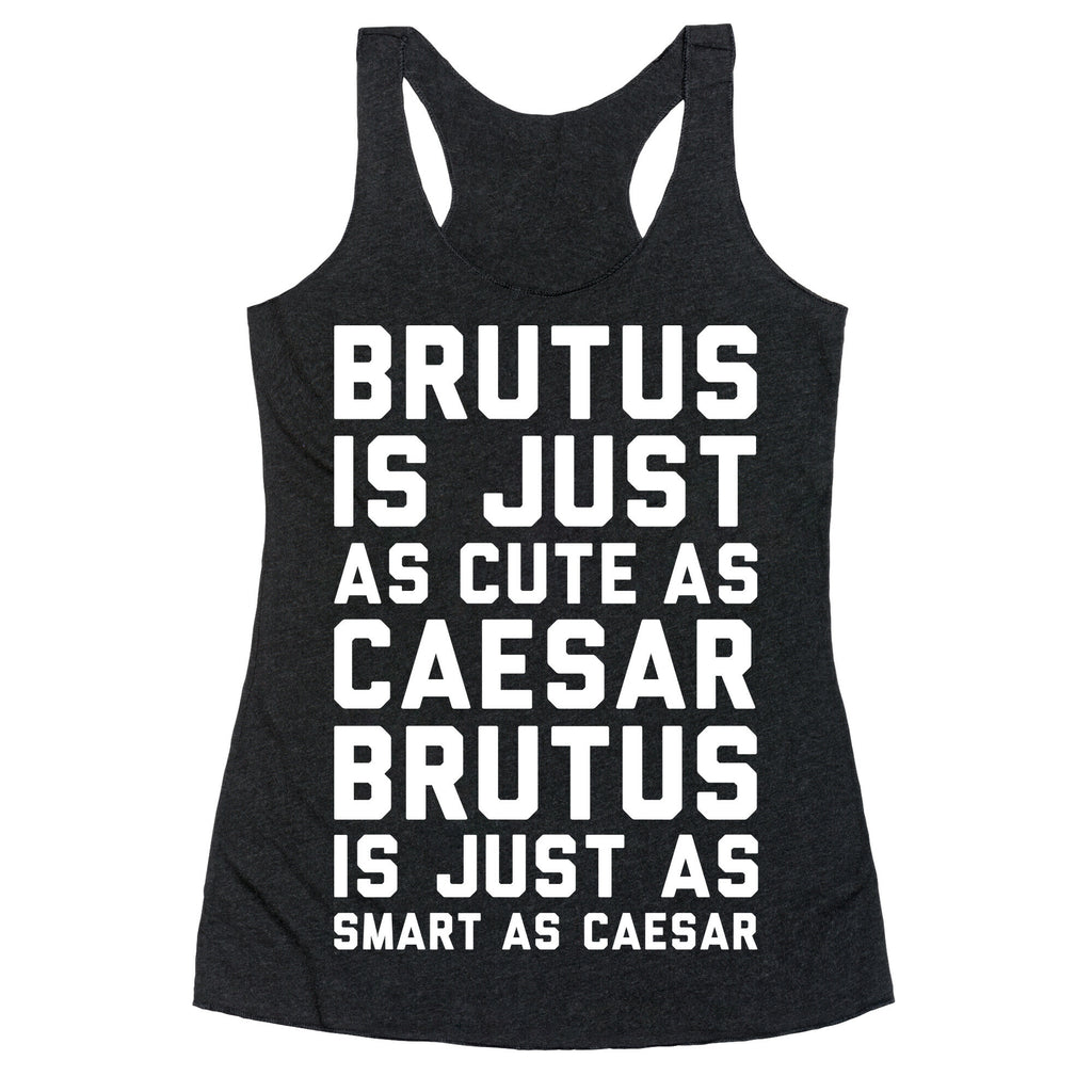 Brutus Is Just As Cute As Caesar Racerback Tank